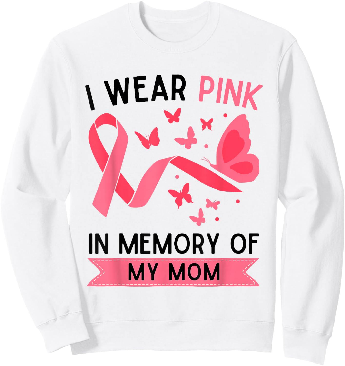 I Wear Pink In Memory Of My Mom Sweatshirt - Sweatshirt | White