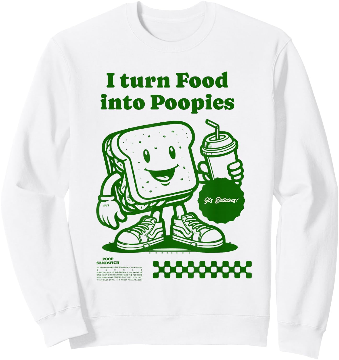 I Turn Food into Poopies Retro Funny Poop Adult Humor Meme Sweatshirt - Sweatshirt | White