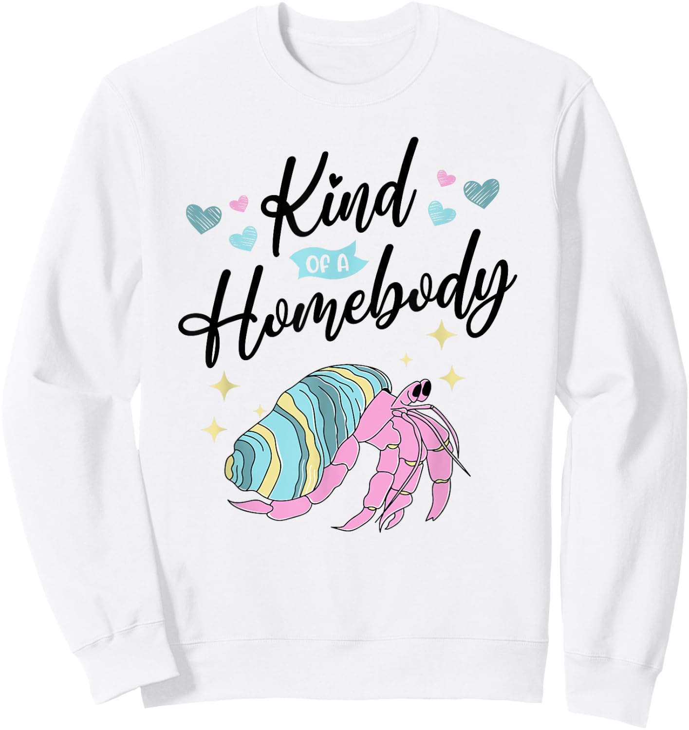 Funny Hermit Crab Kind Of A Homebody Sweatshirt - Sweatshirt | White