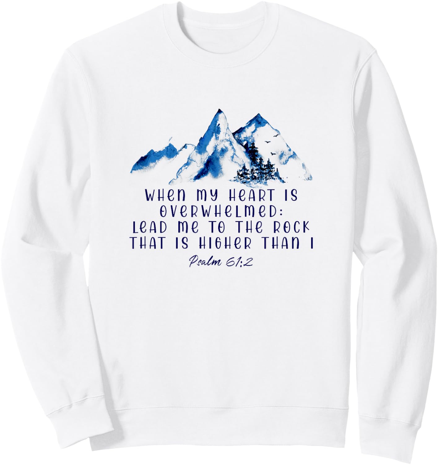 When My Heart Is Overwhelmed Leads Me To The Rock Christian Sweatshirt - Sweatshirt | White