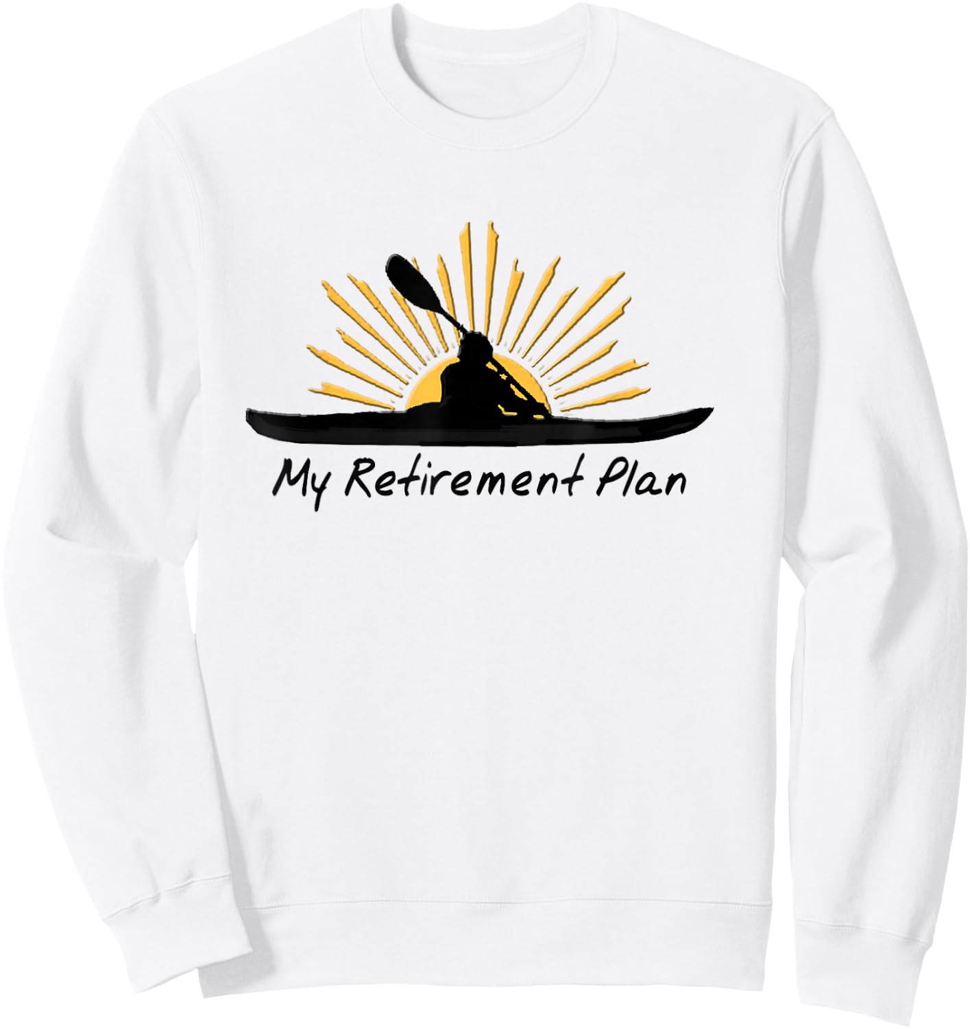 My Retirement Plan Kayak Retired Funny Kayaker Gift Sweatshirt - Sweatshirt | White