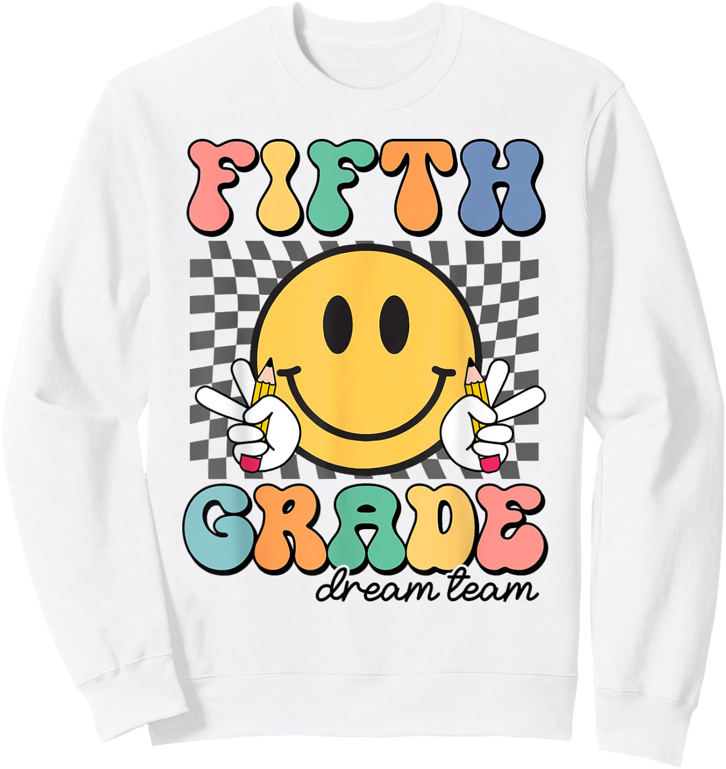 Fifth Grade Dream Team Smile Face First Day of 5th Grade Sweatshirt - Sweatshirt | White