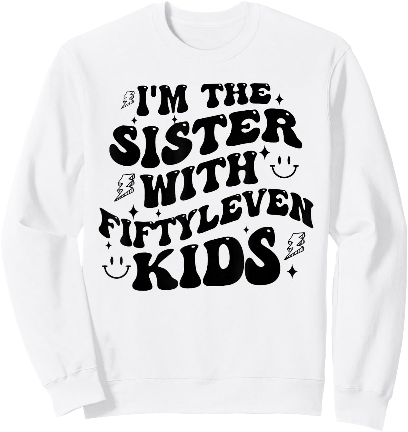 I'm The Sister With Fiftyleven Kids Mom Life Big Family Sweatshirt - Sweatshirt | White