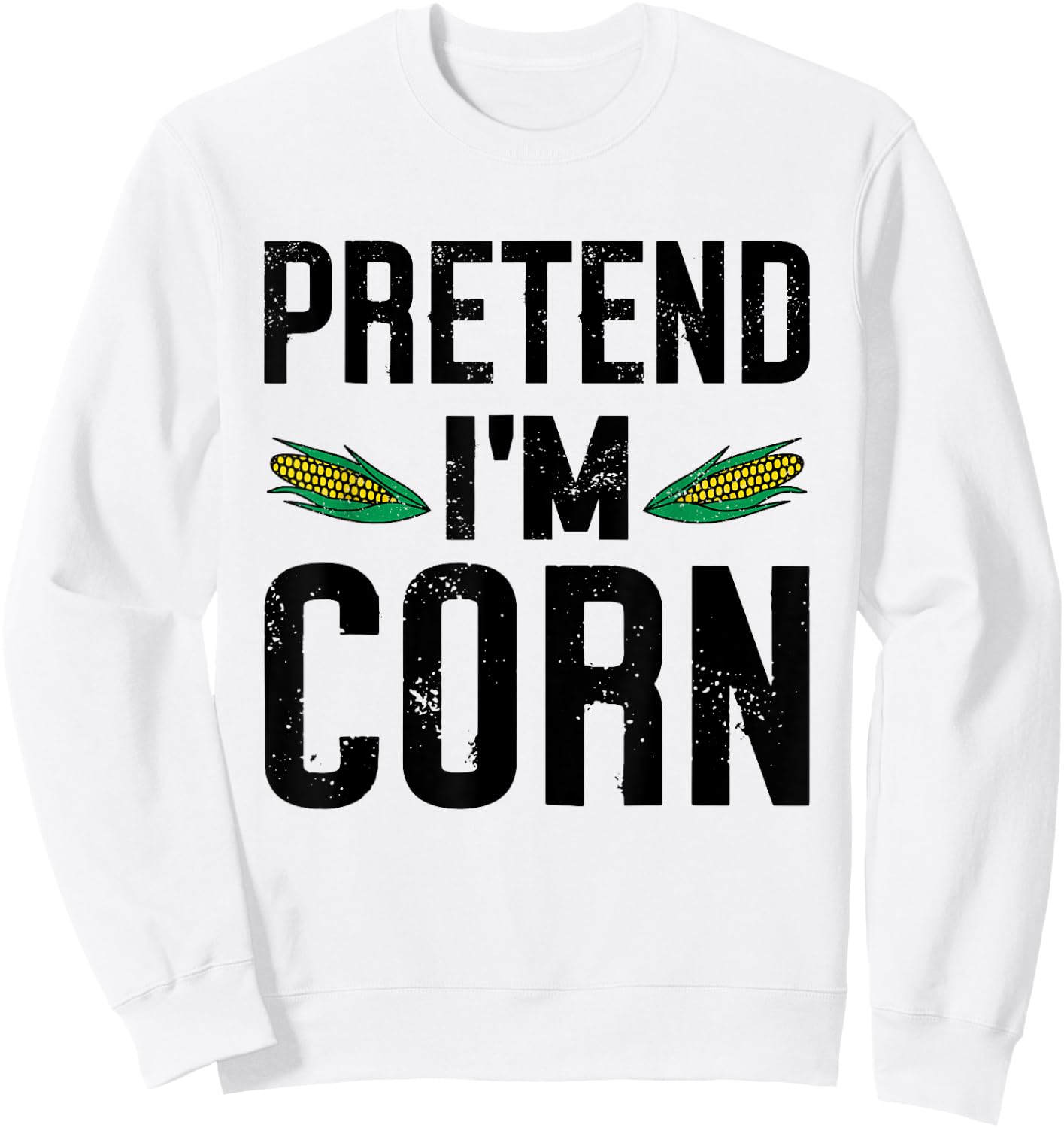 Pretend I'm A Corn Funny Lazy Easy Halloween Costume Sweatshirt - Sweatshirt | White