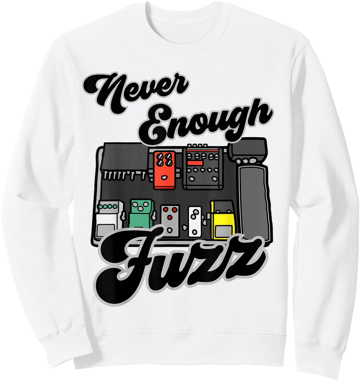 Fuzz Pedal Guitar Effects Board 'Never Enough Fuzz' Sweatshirt - Sweatshirt | White