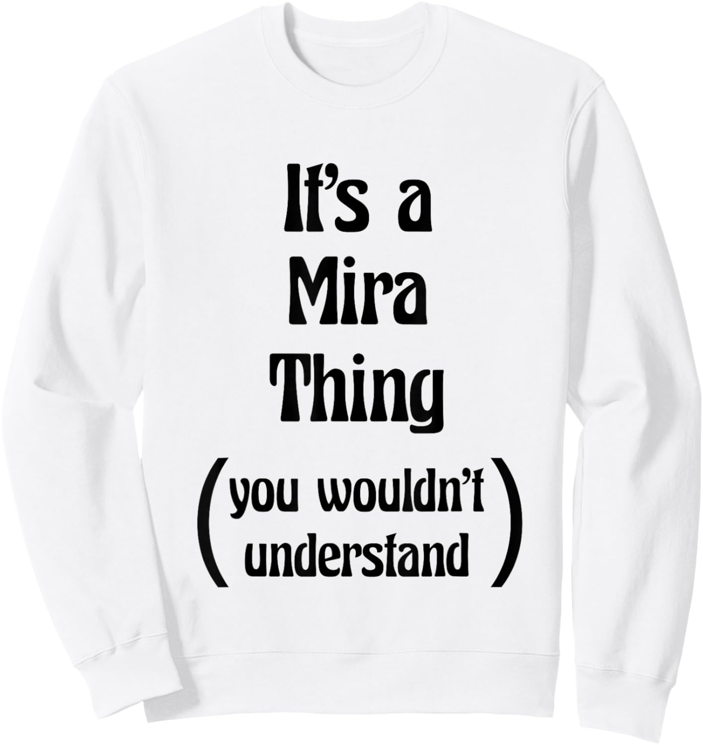 It's a Mira Thing You Wouldn't Understand | Name Gift Sweatshirt - Sweatshirt | White