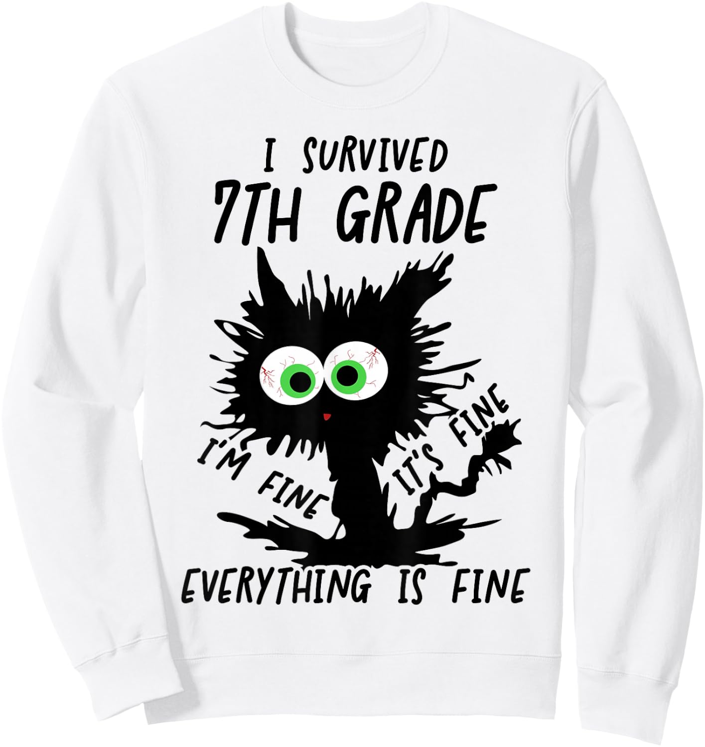 I Survived 7th Grade I'm fine It's Fine 7th Grade Grad 2026 Sweatshirt - Sweatshirt | White