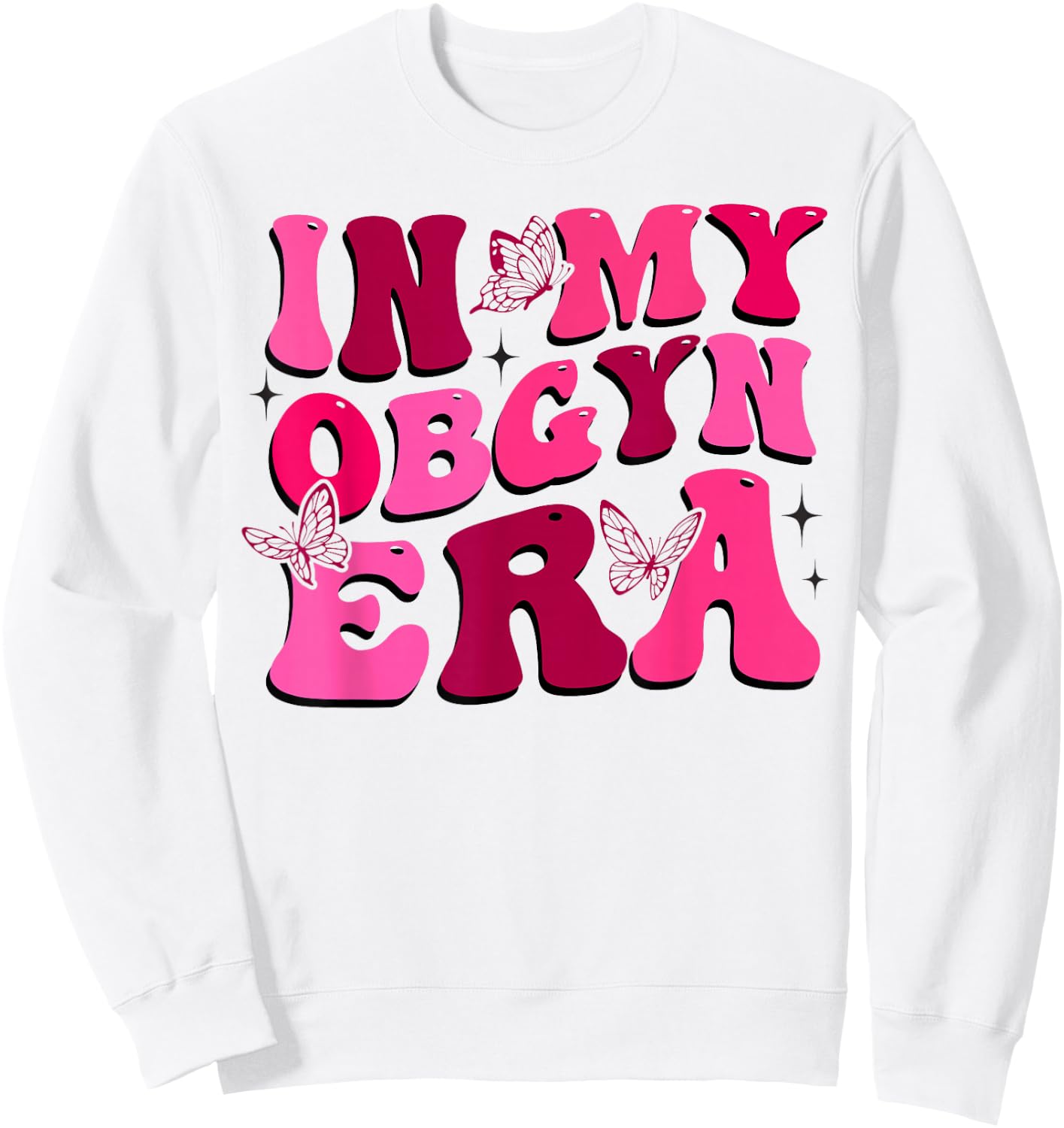 OBGYN Nurse In My Obgyn Era Obstetrics and Gynecology Nurse Sweatshirt - Sweatshirt | White