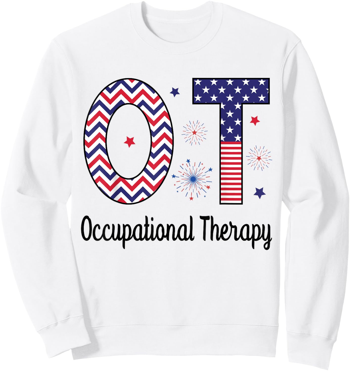 American Occupational Therapy 4th Of July Patriotic OT Men Sweatshirt - Sweatshirt | White