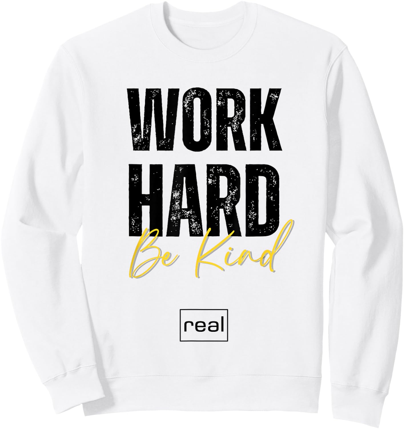 Real Broker "Work Hard Be Kind" Core Value Logo Women Men Sweatshirt - Sweatshirt | White