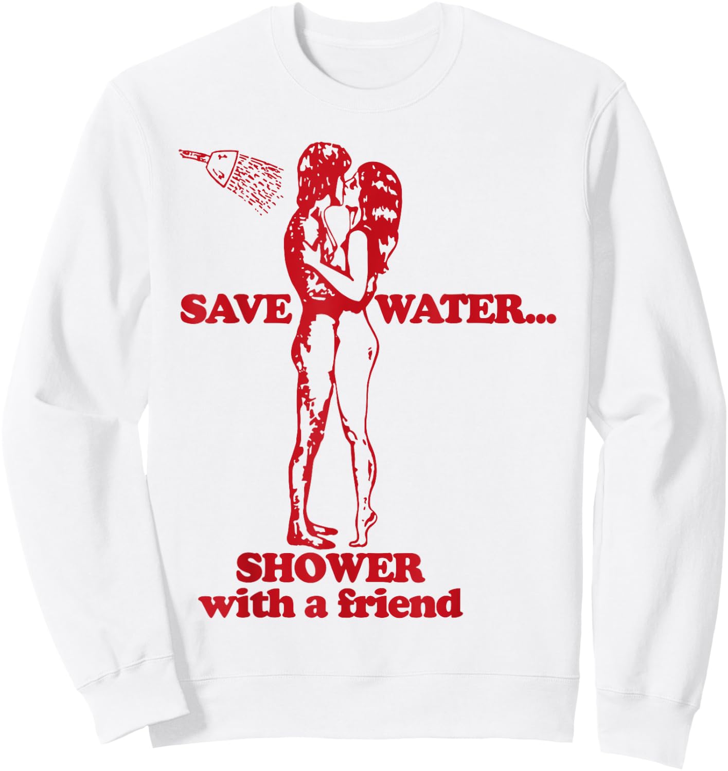 Save Water Shower With A Friend Sweatshirt - Sweatshirt | White