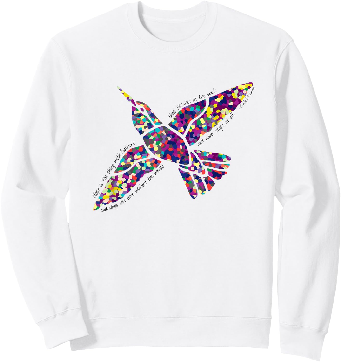 Hope Is the Thing With Feathers Emily Dickinson Poem Sweatshirt - Sweatshirt | White