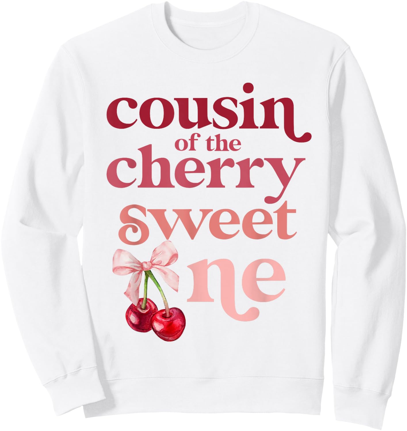 Cousin of the Cherry Sweet One Coquette First Birthday 1st Sweatshirt - Sweatshirt | White