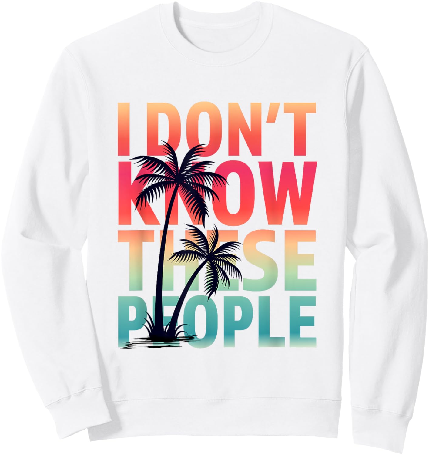 I don't Know These People Funny Matching Family Group Trip Sweatshirt - Sweatshirt | White