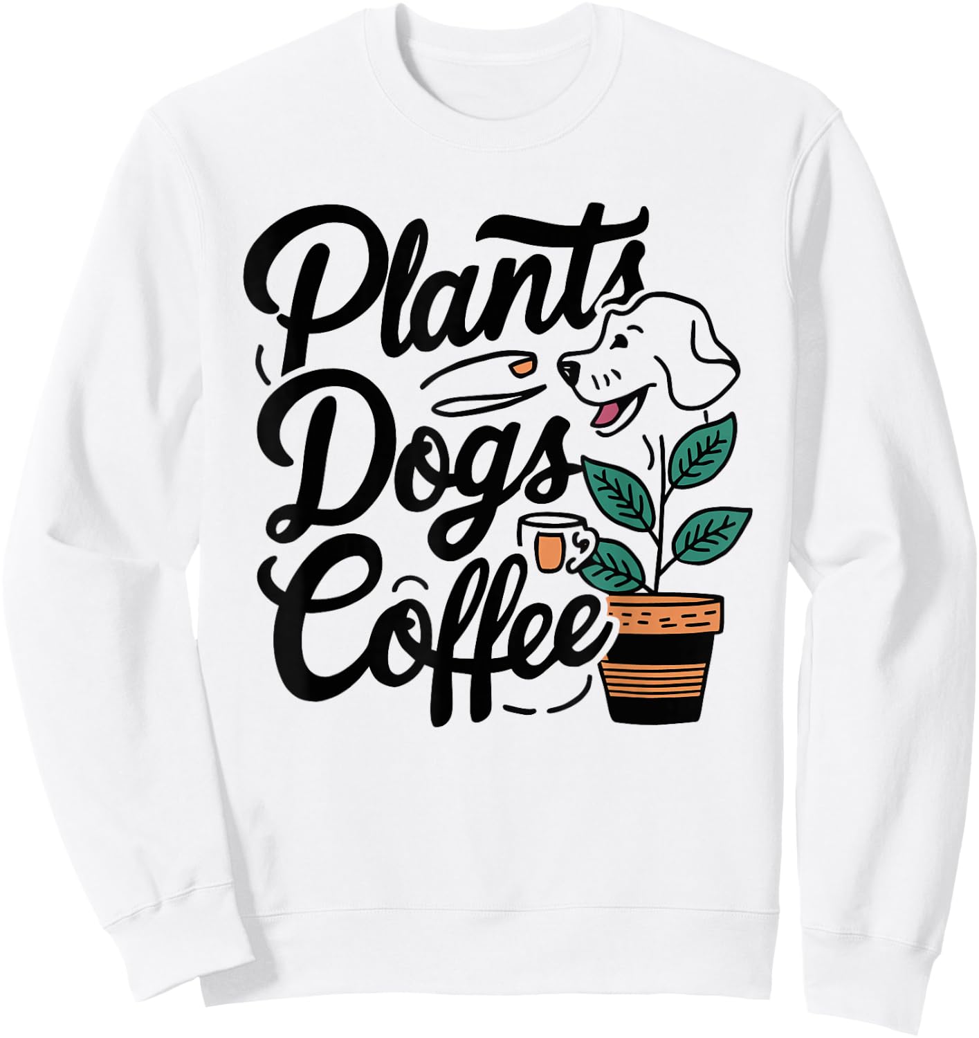 Plants Dogs Coffee - Gardening Dog And Coffee Lover Sweatshirt - Sweatshirt | White
