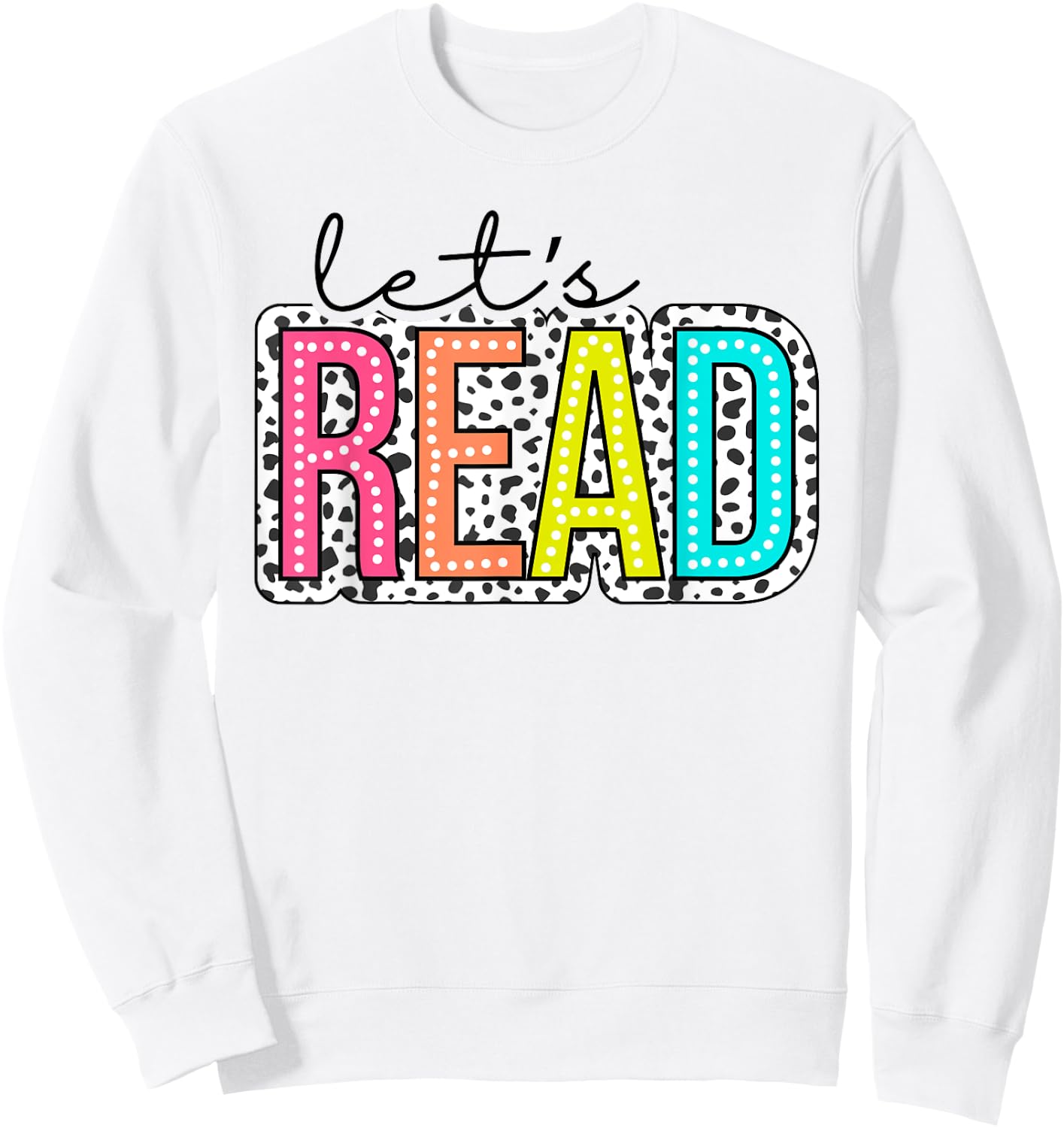 Let's Read dalmatian dots For Teachers, Book Lover,Librarian Sweatshirt - Sweatshirt | White