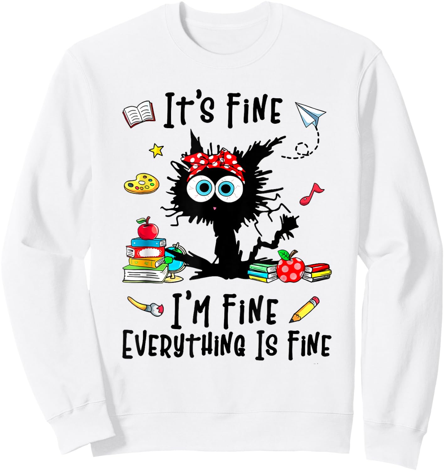 Teacher It's Fine I'm Fine Everything Is Fine Back To School Men Women Girls Kids Sweatshirt - Sweatshirt | White