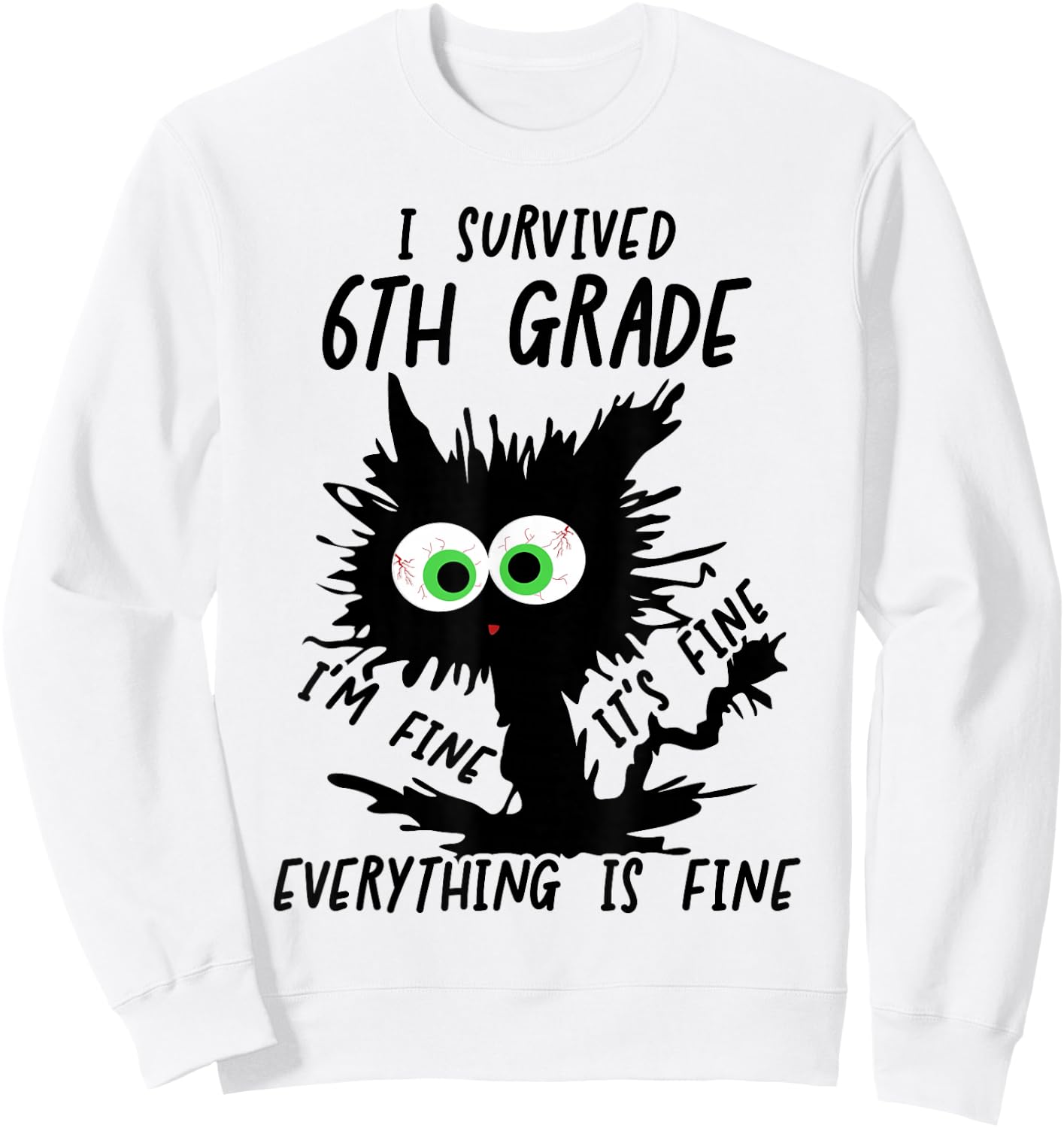 I Survived 6th Grade I'm fine Cat 2026 Sixth Grade Grad Sweatshirt - Sweatshirt | White