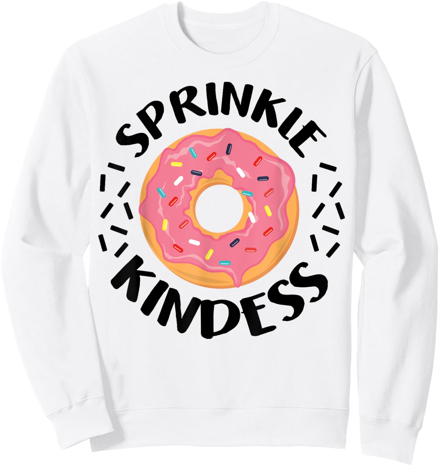 Donut Sprinkle Kindness Funny Girls Women Doughnut Lover Sweatshirt - Sweatshirt | White