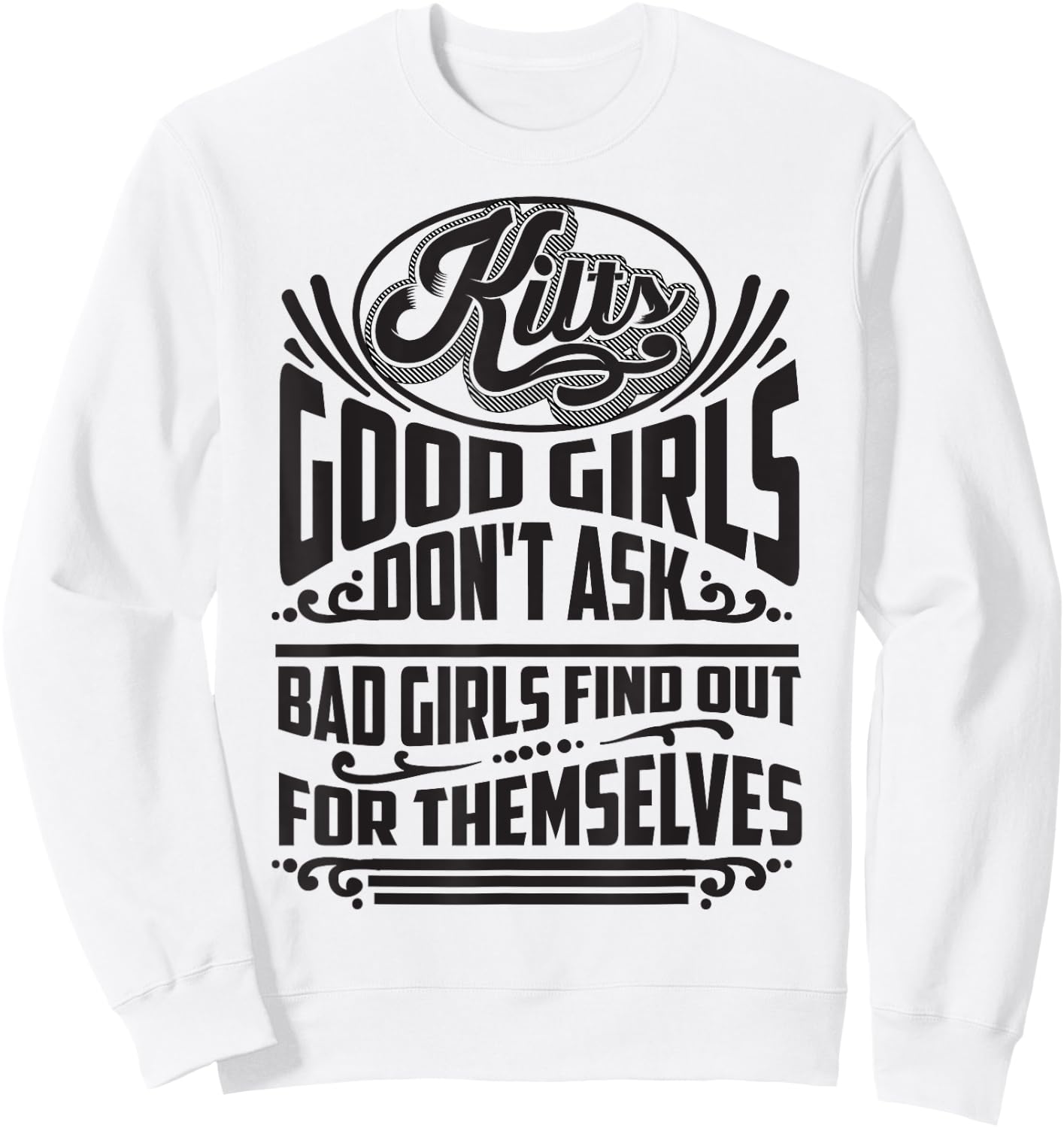 Cool Kilts Good Girls Don't Ask Bad Girls Find Out Gift Sweatshirt - Sweatshirt | White