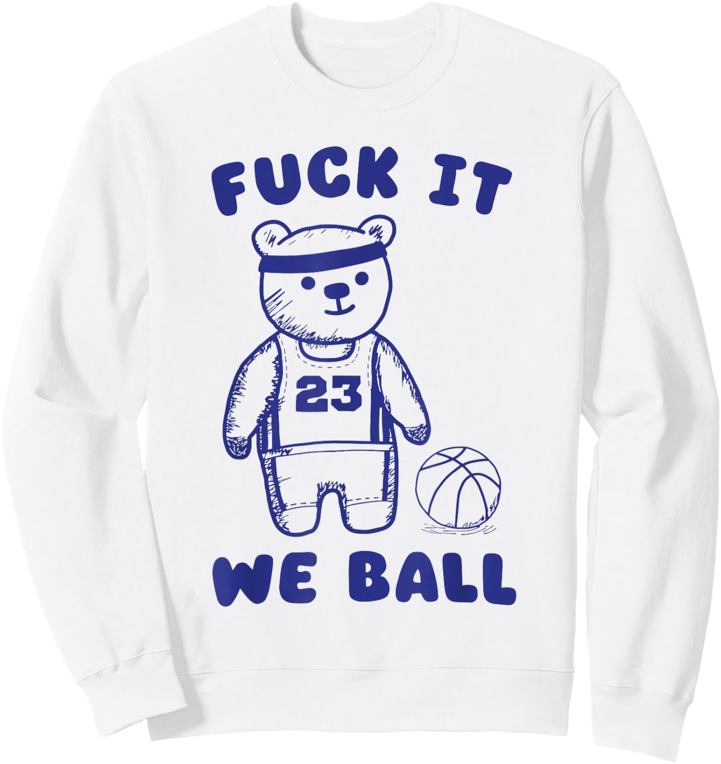 Fck It We Ball Sweatshirt - Sweatshirt | White