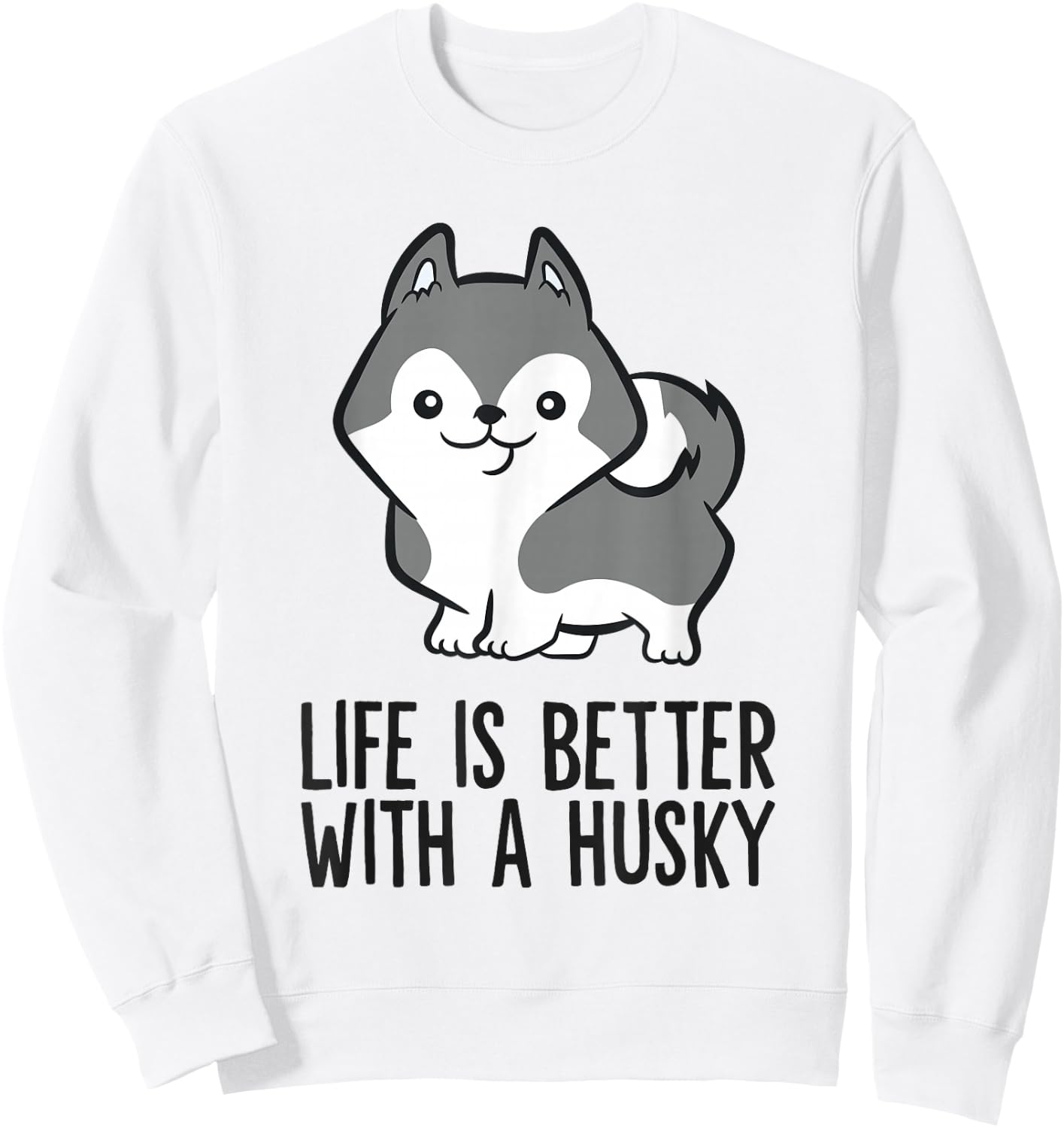 Siberian Husky Dog Life Is Better With A Husky Sweatshirt - Sweatshirt | White