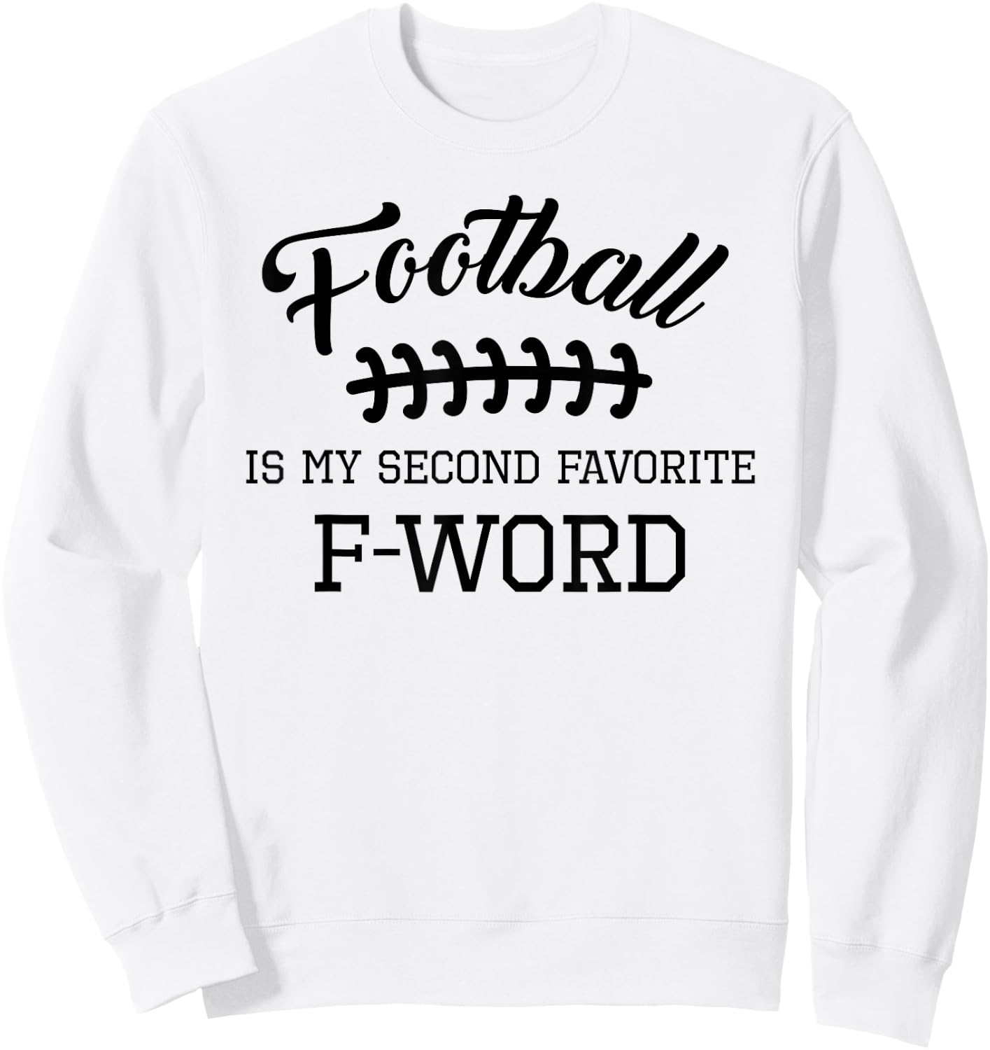 Funny Football Is My Second Favorite Word Men Husband Season Sweatshirt - Sweatshirt | White