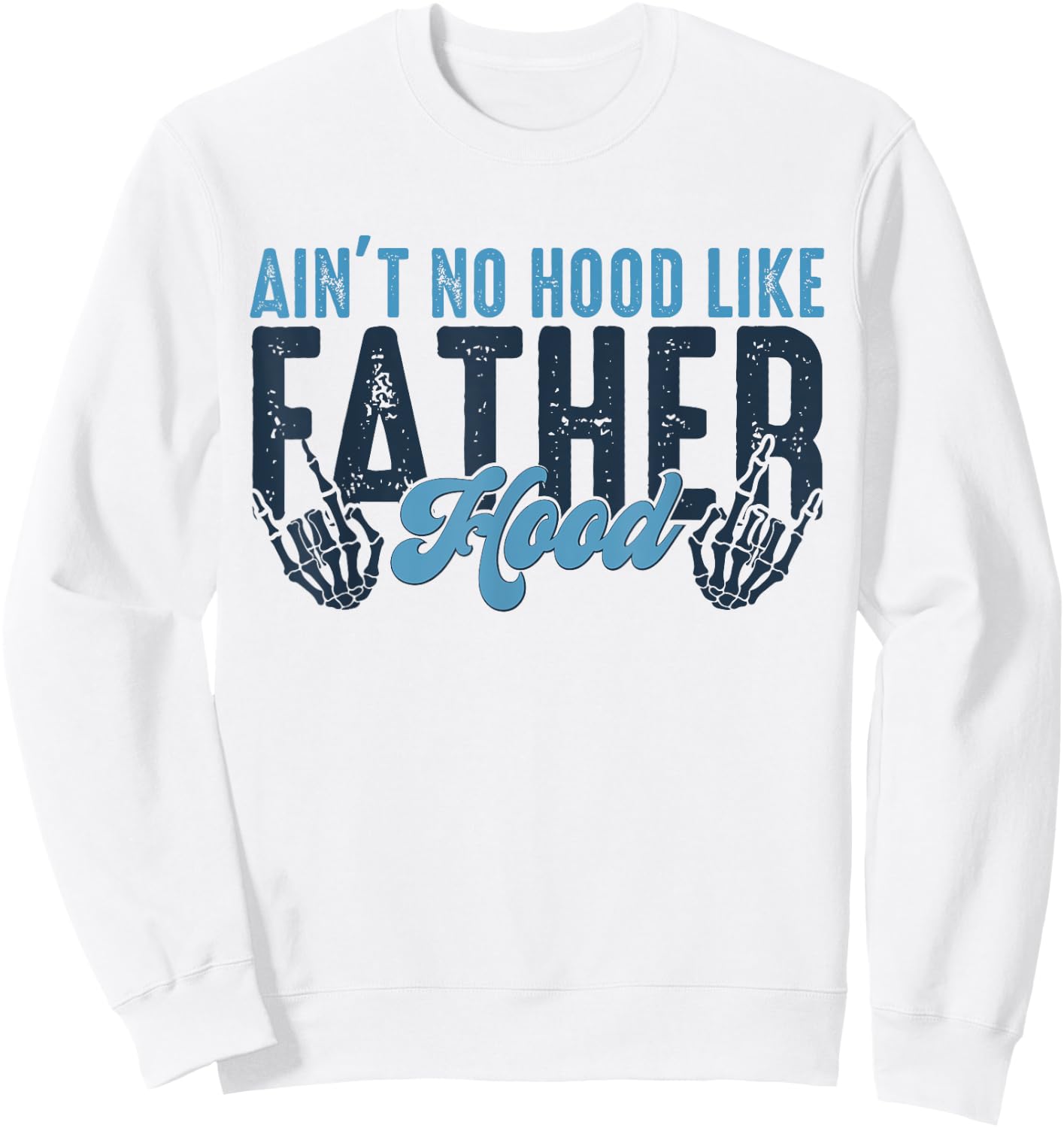Ain't No Hood Like Fatherhood New Dad Fathers Day Skull Sweatshirt - Sweatshirt | White