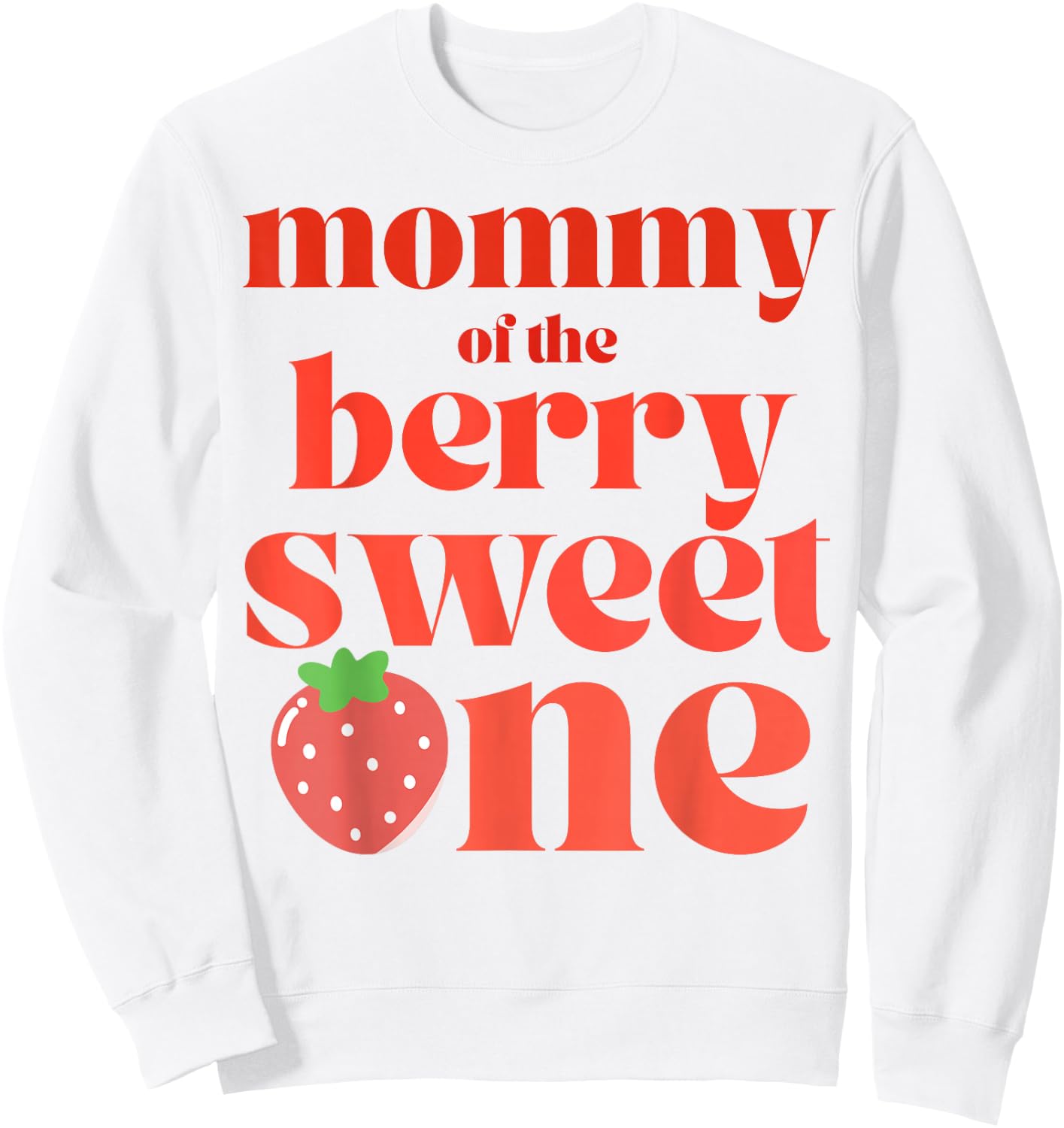 Mommy of the Berry Sweet One Strawberry Party Sweatshirt - Sweatshirt | White