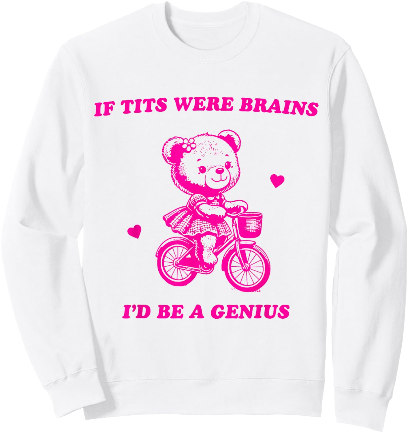 If Tits Were Brains I'd Be A Genius Sweatshirt - Sweatshirt | White