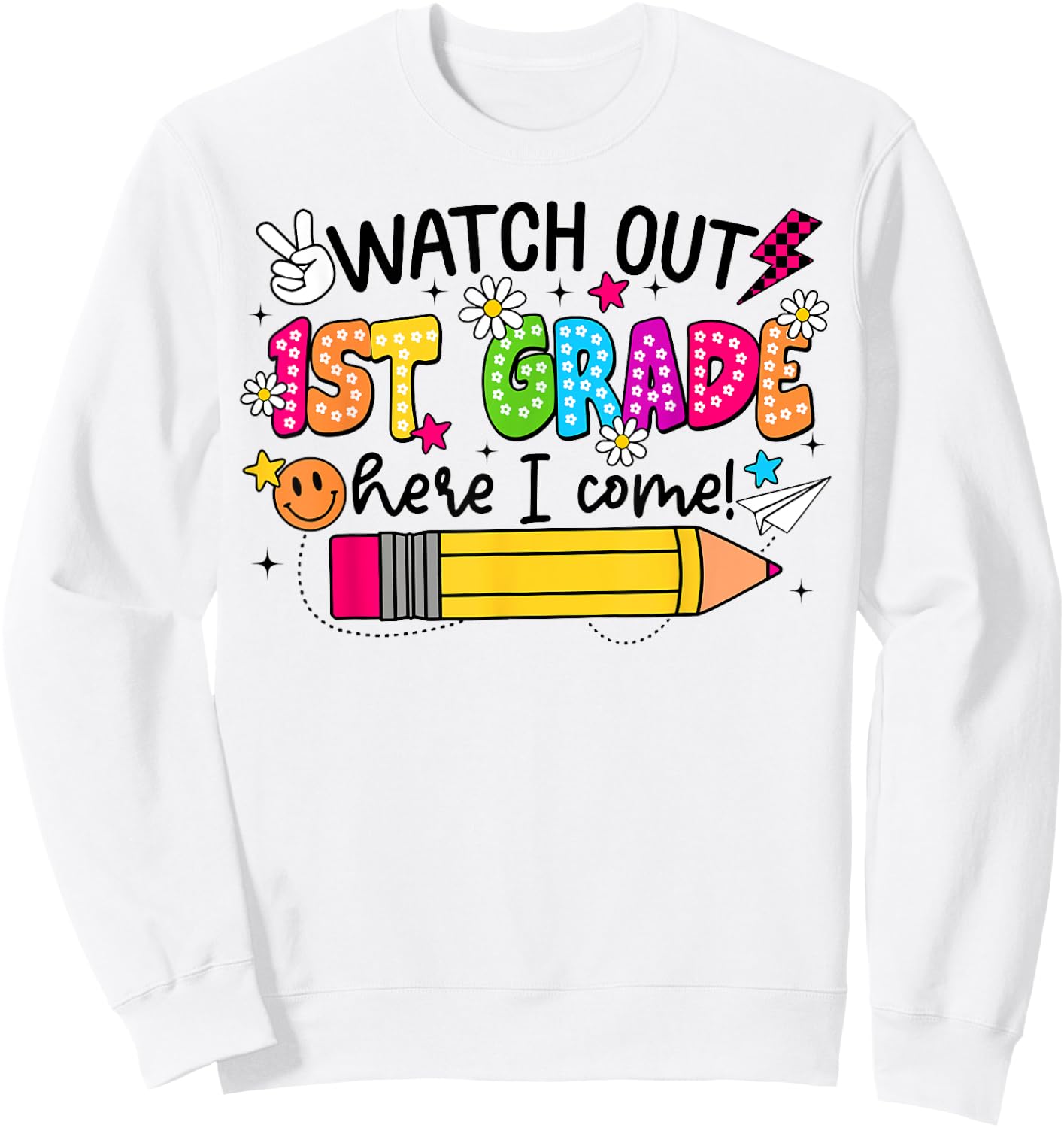 Watch Out First Grade Here I Come 1st Grade Back To School Sweatshirt - Sweatshirt | White
