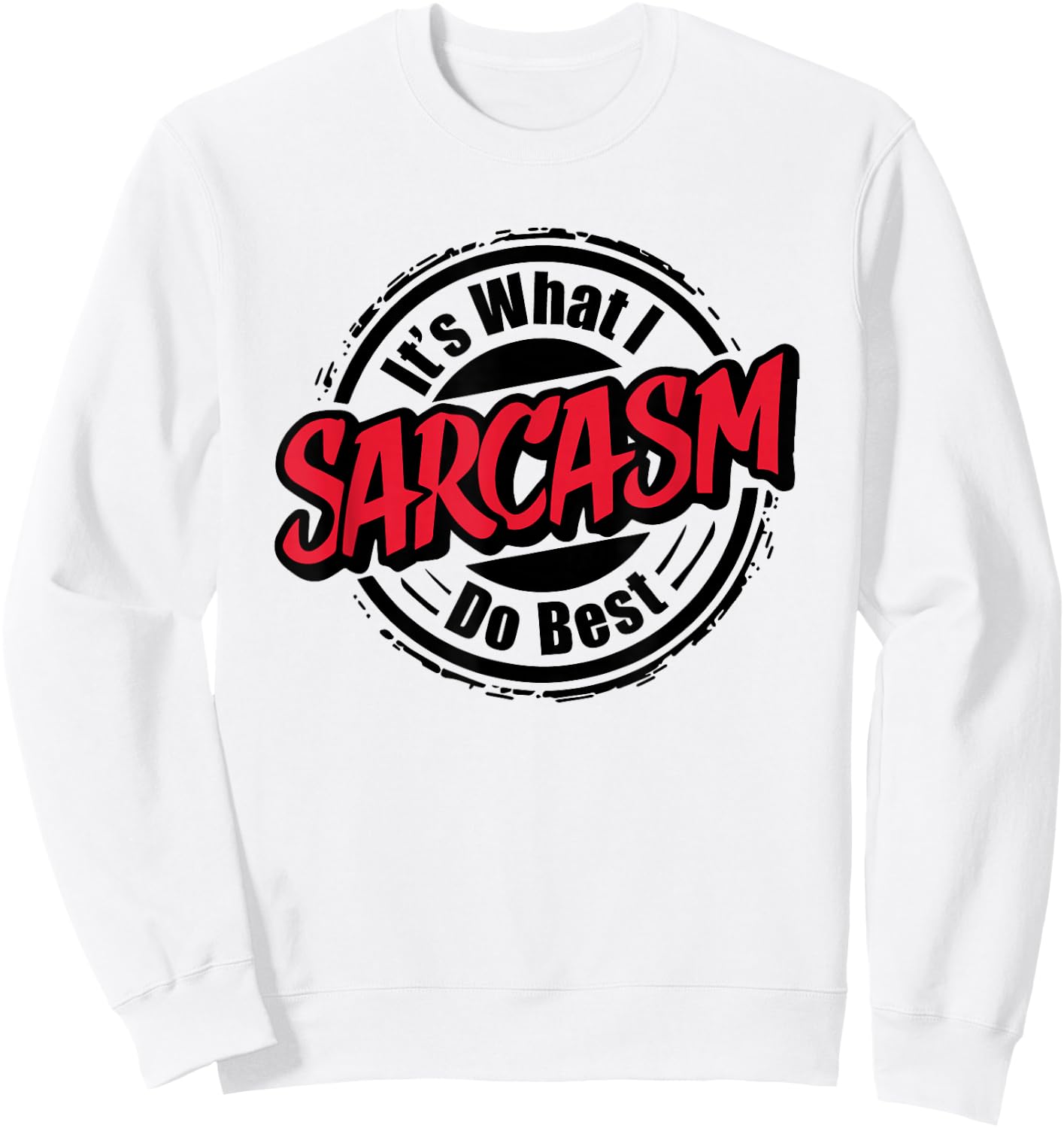 Sarcasm Is What I Do Best I Funny Sarcastic Sweatshirt - Sweatshirt | White