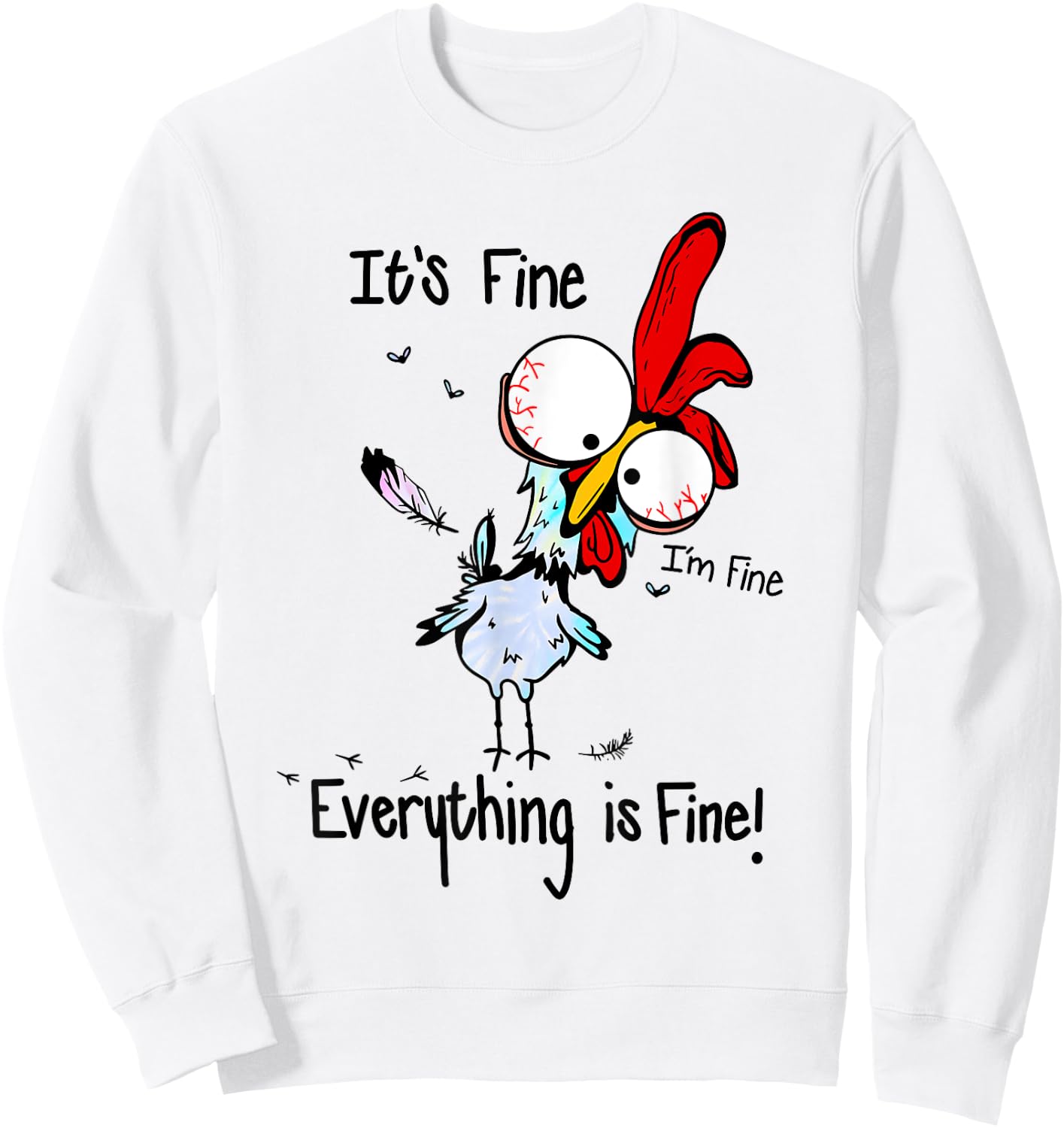It's Fine I'm Fine Everything Is Fine Funny Chicken Graphic Sweatshirt - Sweatshirt | White
