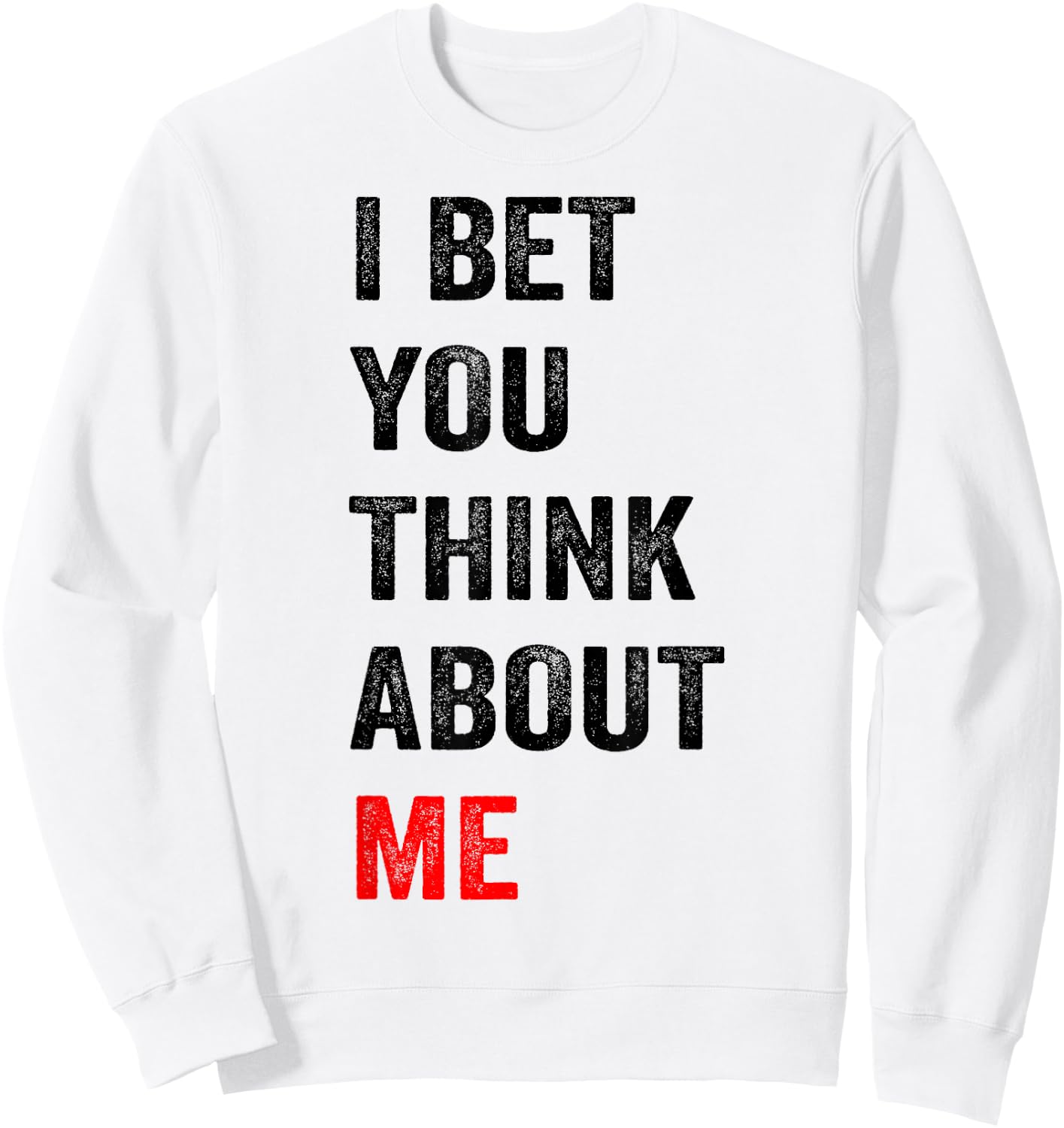 I Bet You Think About Me Sweatshirt - Sweatshirt | White