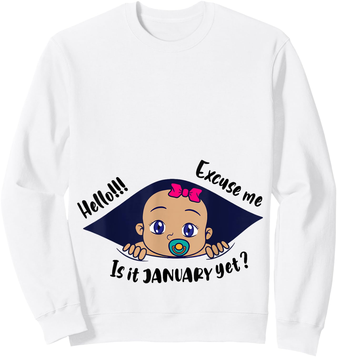 Excuse Me Is It January Yet Pregnancy Baby Announcement Sweatshirt - Sweatshirt | White