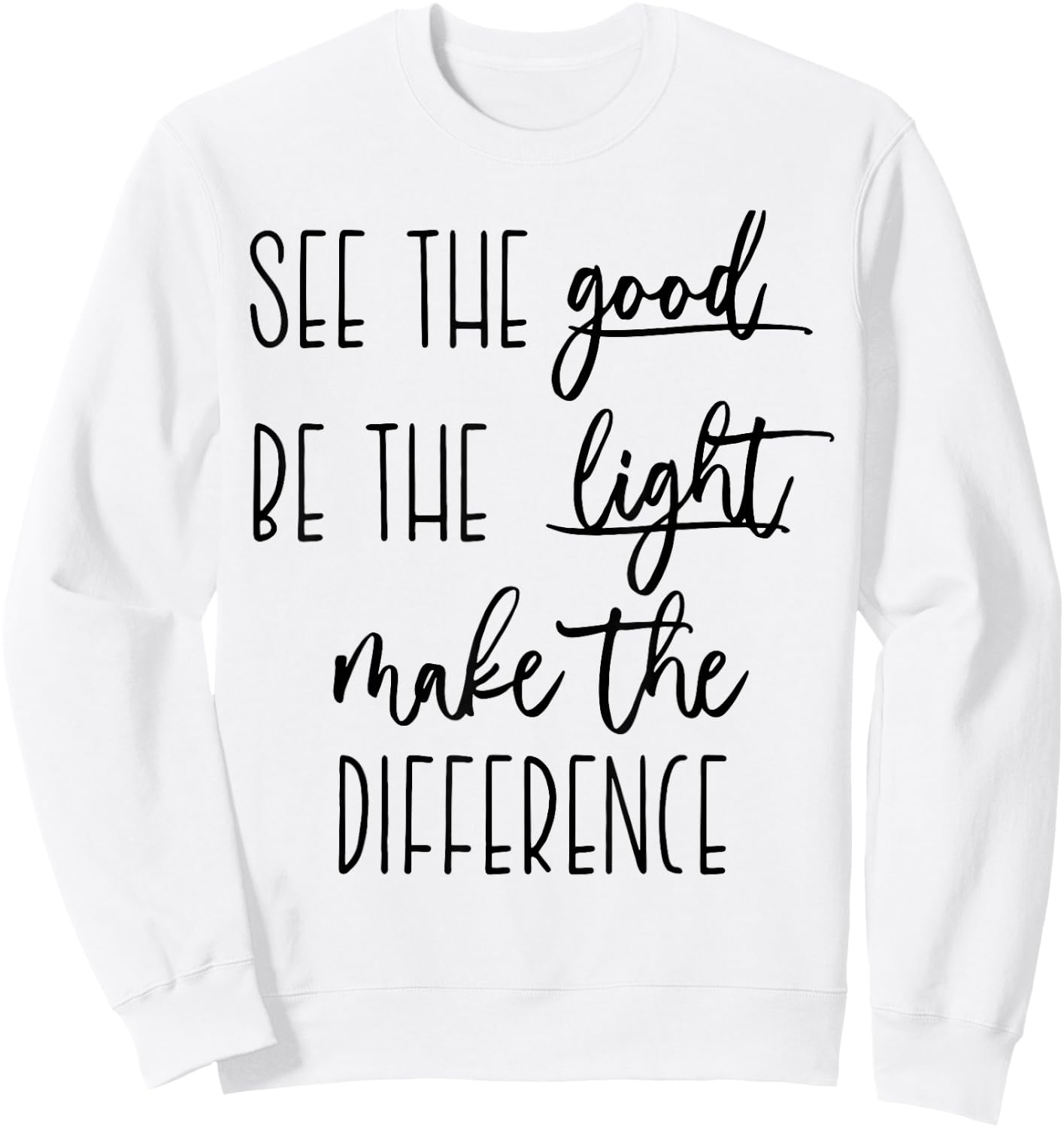 See the good Be The Light make the difference christian t in Sweatshirt - Sweatshirt | White
