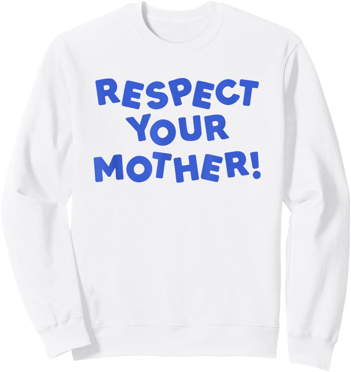 Respect Your Mother! y2k Quote Sweatshirt - Sweatshirt | White