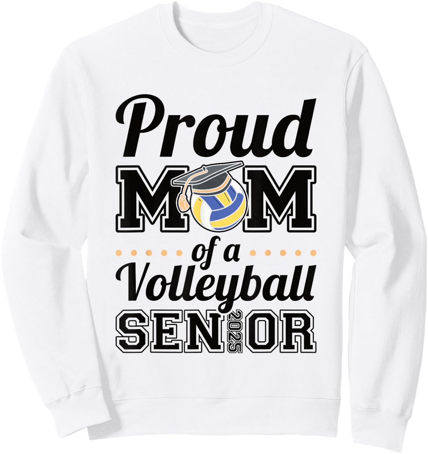 Proud Mom Of A Volleyball Senior 2025 Sweatshirt - Sweatshirt | White