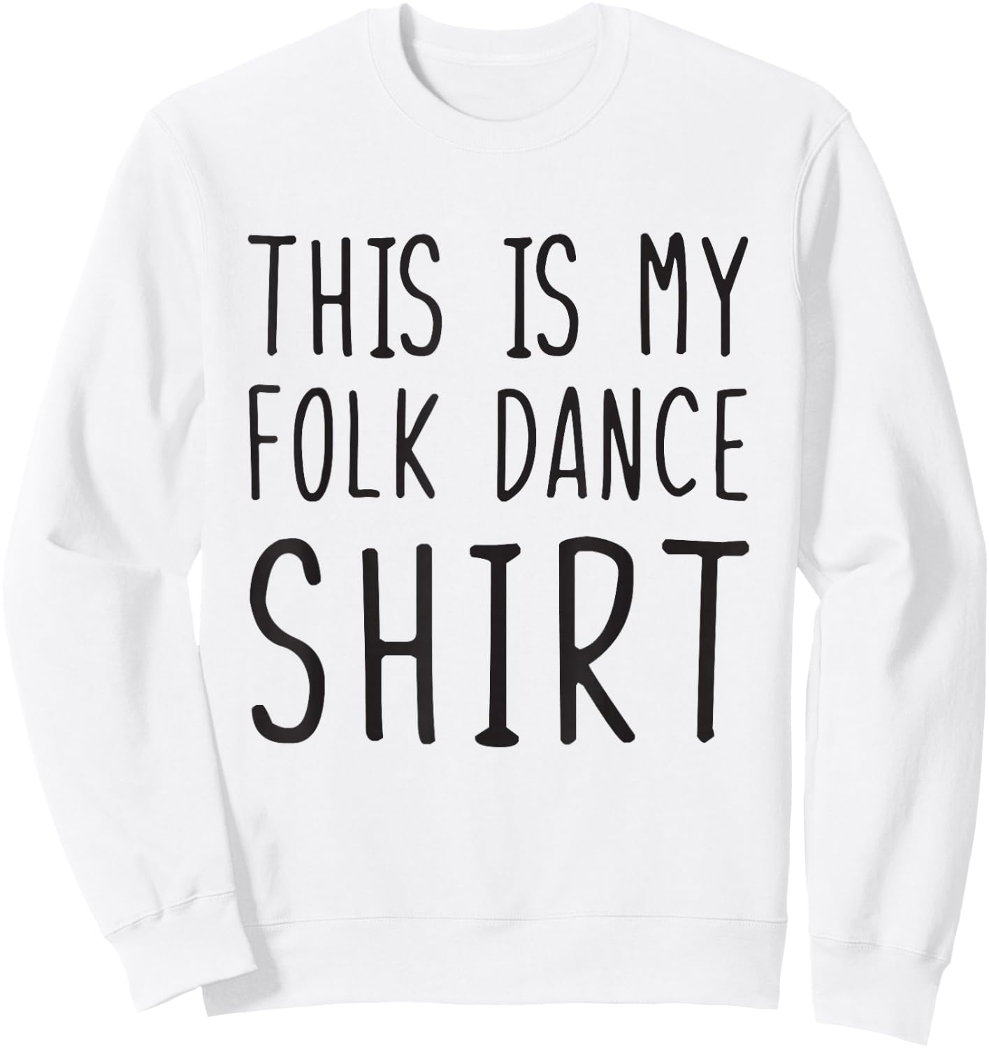 This Is My Folk Dance Shirt Funny Folk Dance Sweatshirt - Sweatshirt | White