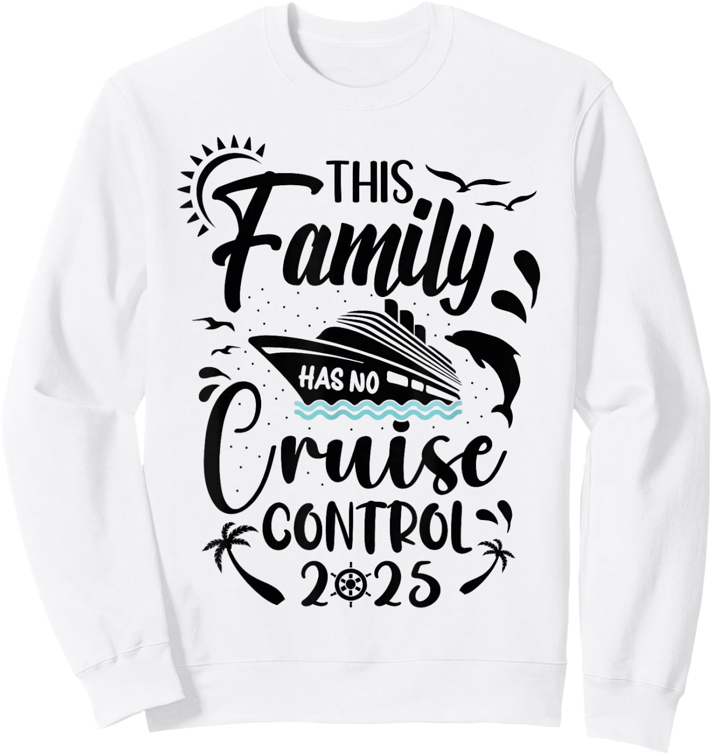 This Family Cruise Has No Control 2025 Sweatshirt - Sweatshirt | White