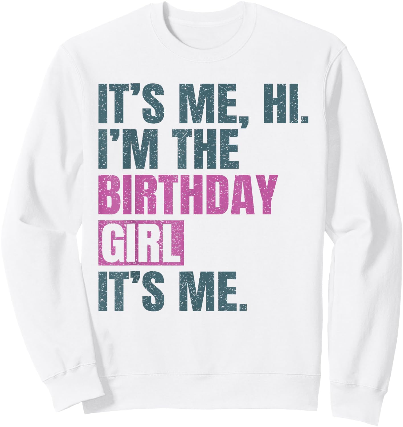Birthday Girls Shirt Its Me Hi I'm The Birthday Girl It's Me Sweatshirt - Sweatshirt | White