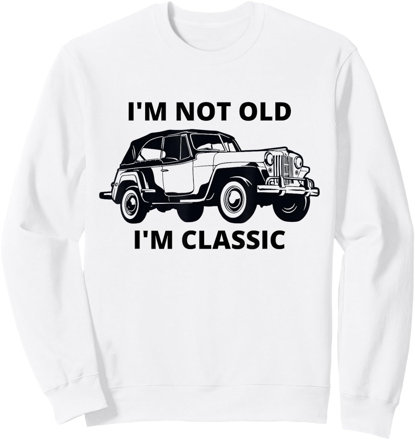 Willys I'm not old I'm classic mobster car Sweatshirt - Sweatshirt | White