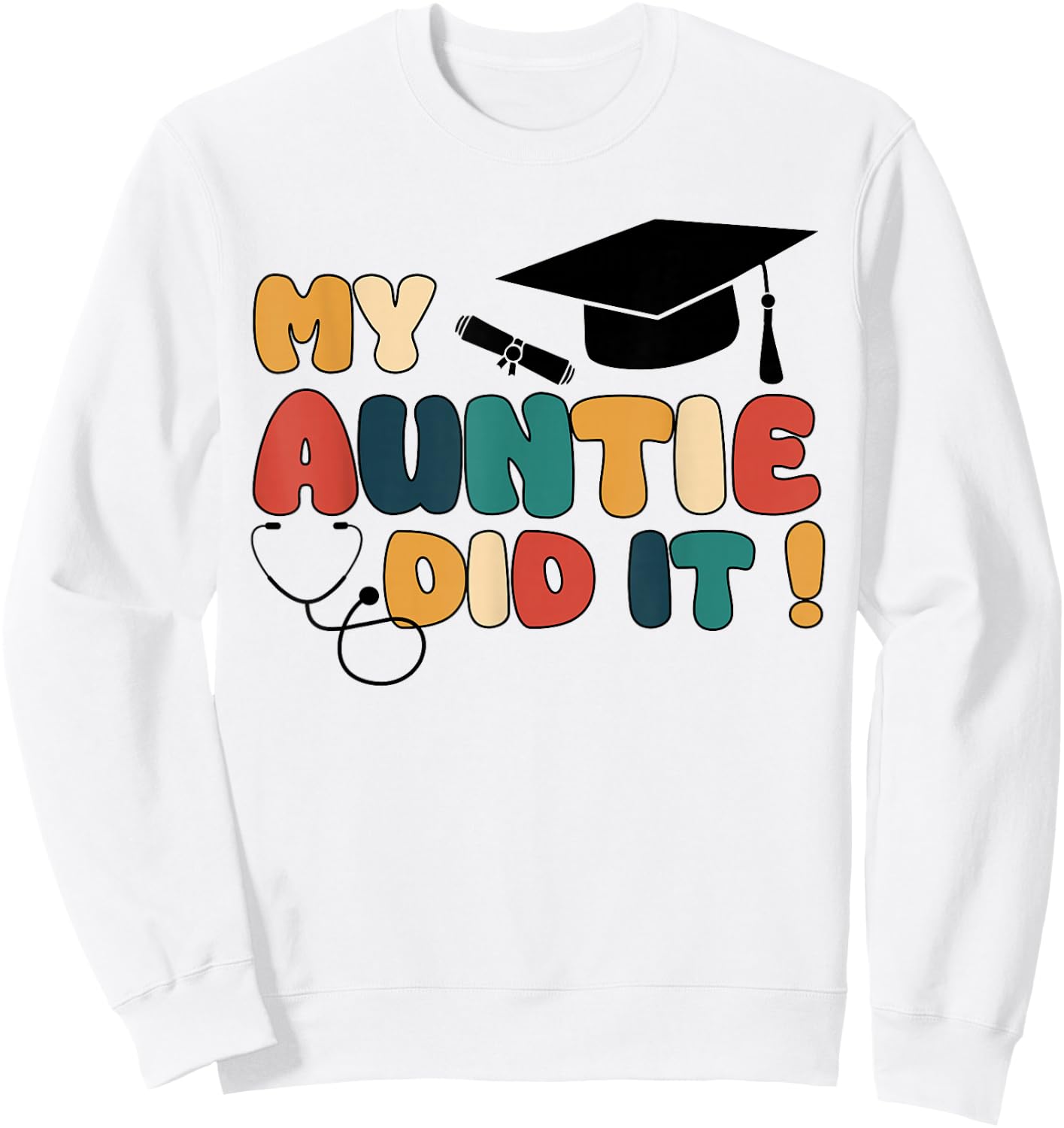 My Auntie Did It Aunt Graduation Aunt Graduated Nurse Doctor Sweatshirt - Sweatshirt | White