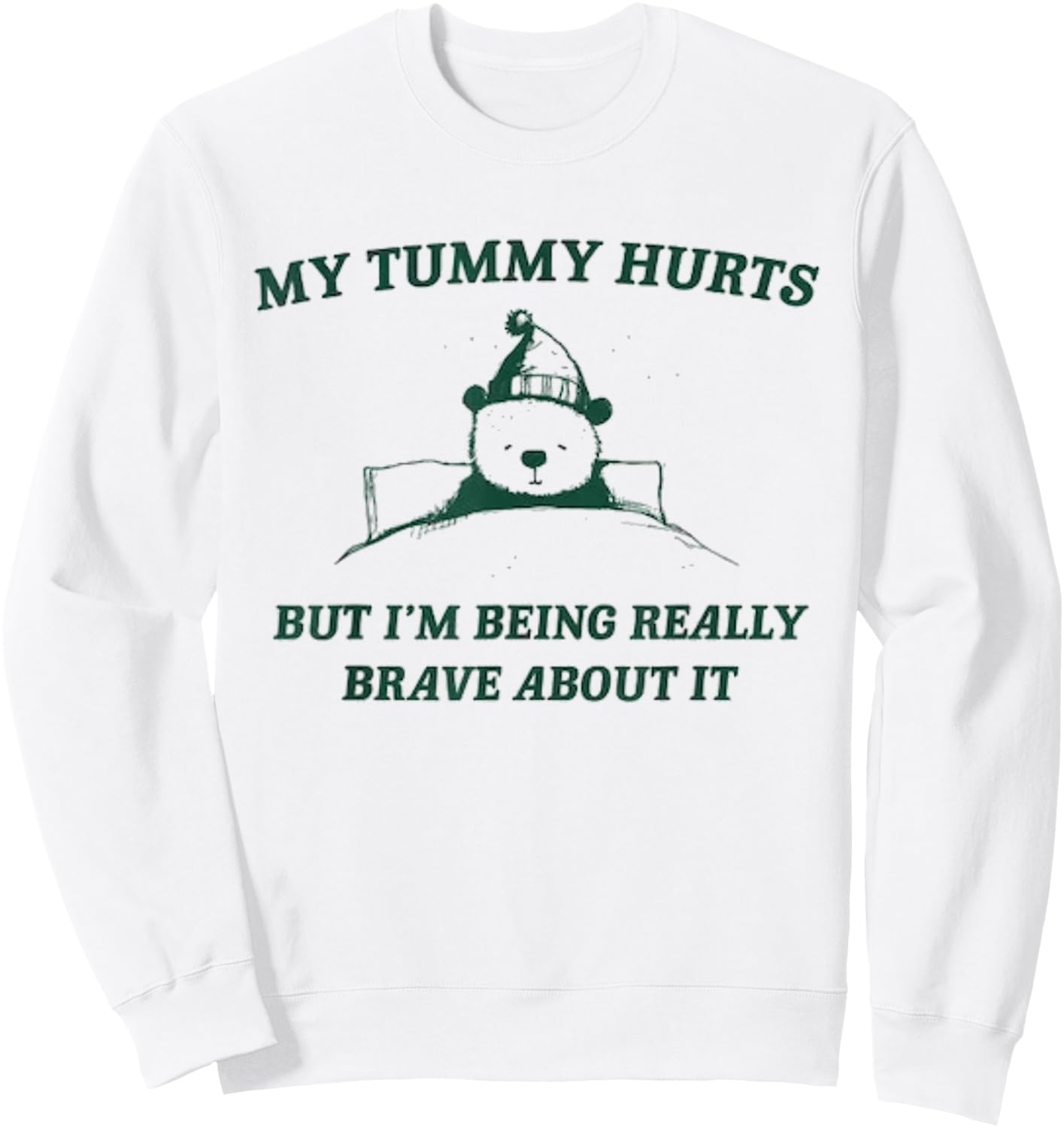 My Tummy Hurts But I'm Being Really Brave About It Bear Sweatshirt - Sweatshirt | White