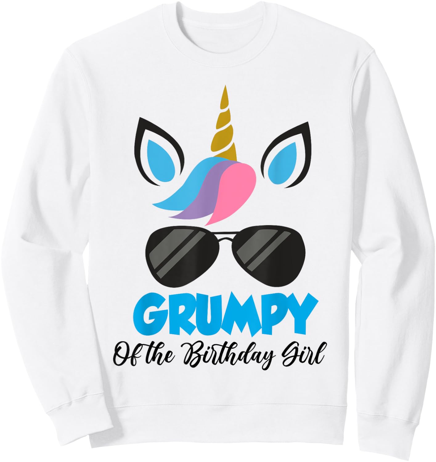 Unicorn Grumpy of the Birthday Girl Shirt Matching Party Sweatshirt - Sweatshirt | White