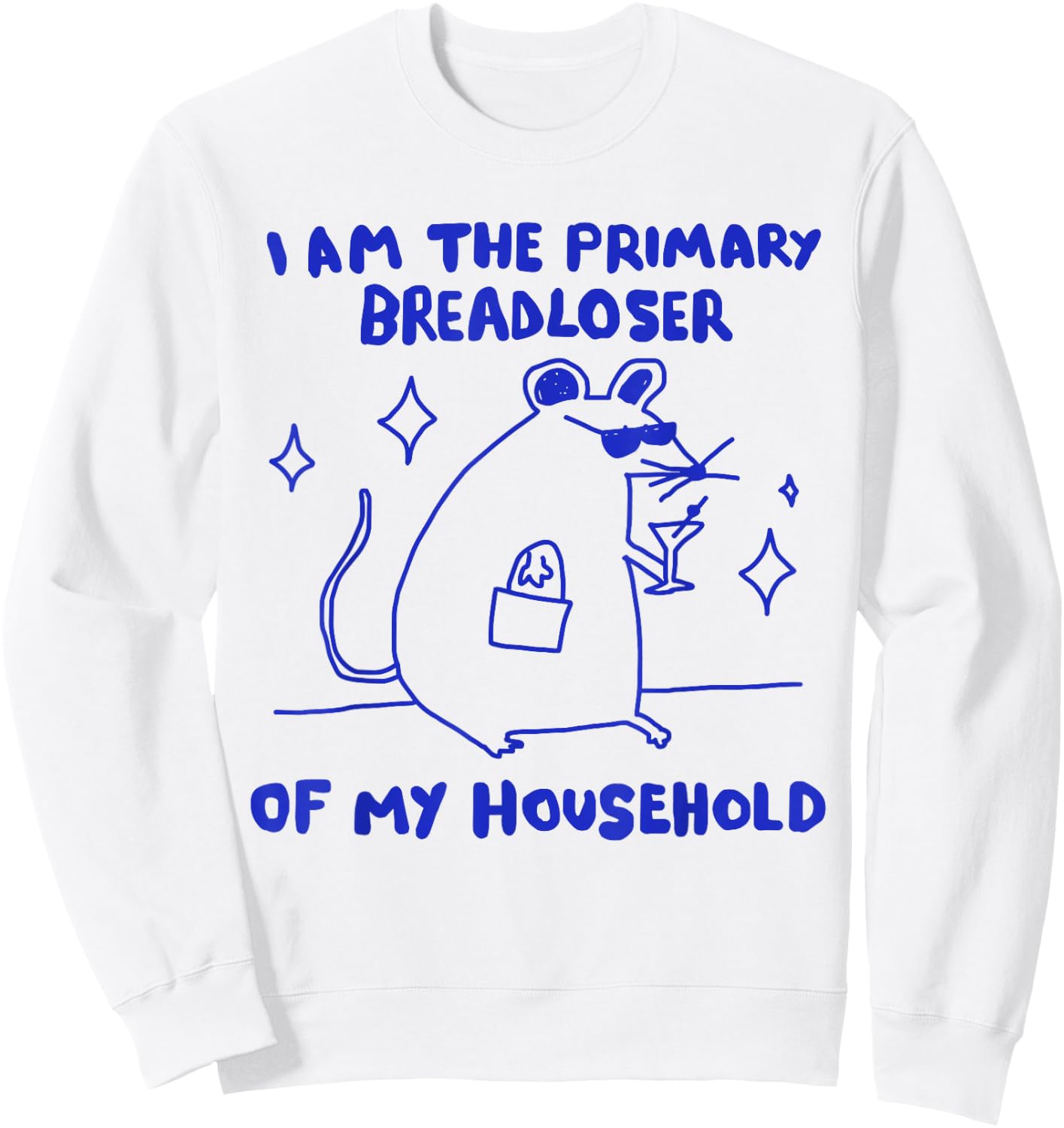 I am The Primary Breadloser of My Household Funny Rat Meme Sweatshirt - Sweatshirt | White