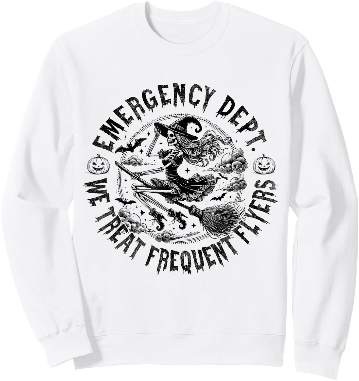 Emergency Dept We Treat Frequent Fliers Halloween ER Nurse Sweatshirt - Sweatshirt | White