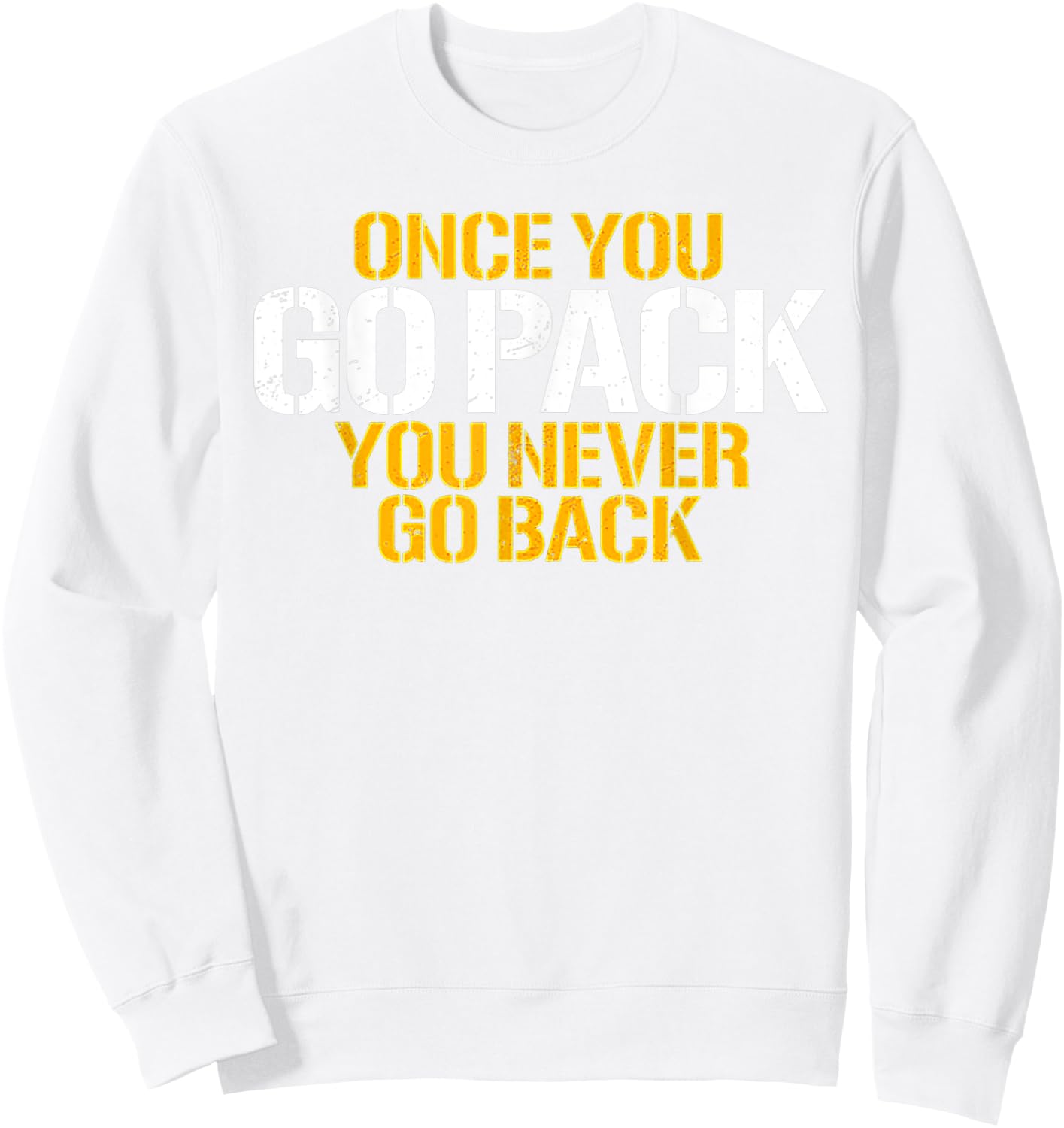 Once You Go Pack You Never Go Back Sweatshirt - Sweatshirt | White