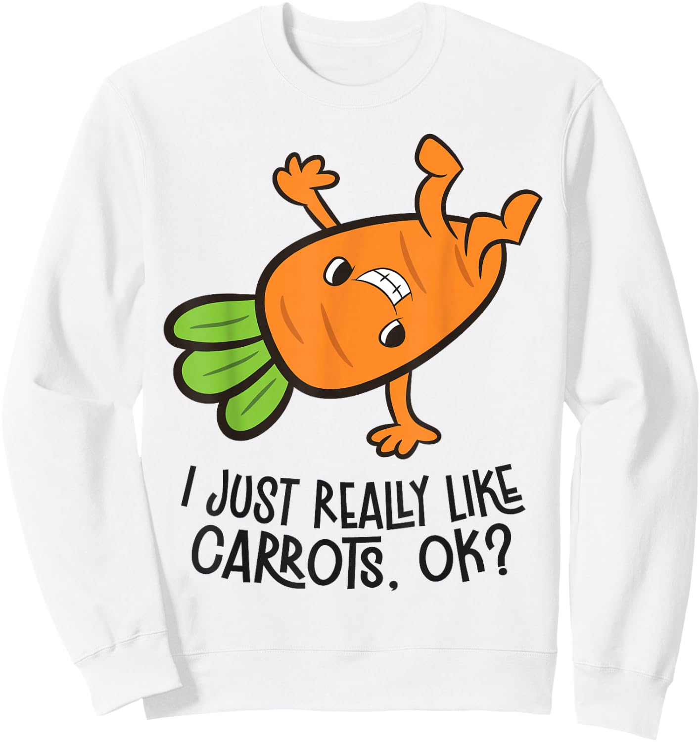 I Just Really Like Carrots, Ok? Funny Carrot Sweatshirt - Sweatshirt | White