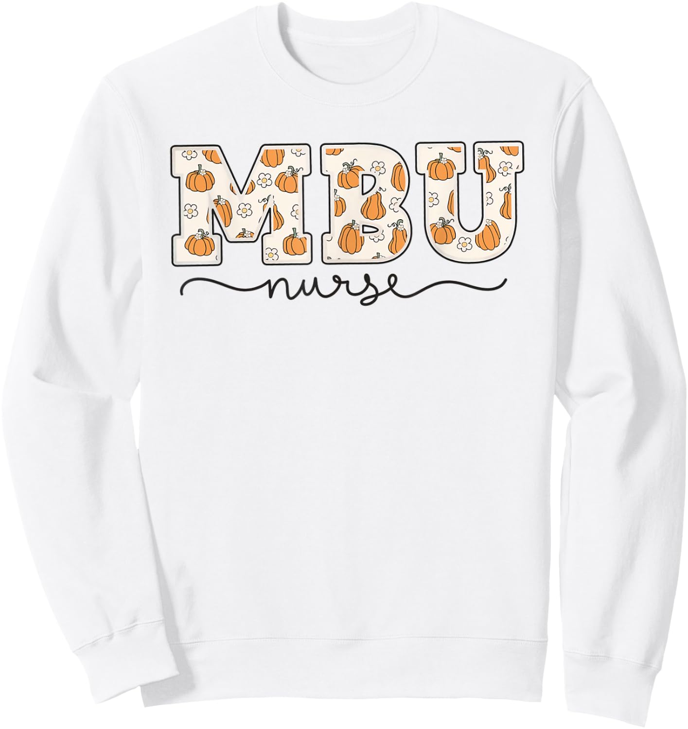 MBU Nurse Pumpkin Fall Mother Baby Unit Nurse Thanksgiving Sweatshirt - Sweatshirt | White